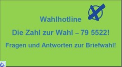 Grüner Hintergrund, blaues Kreus in Kreis und Text in blau: "Wahlhotline Die Zahl zur Wahl - 79 5522! Fragen und Antworten zur Briefwahl!